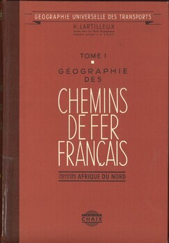 Géographie universelle des transports. Tome I : Géographie des chemins de fer français. Vol. 3 : Afrique du Nord